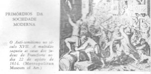 O anti semitismo do século XVII. A multidão saqueia as casas dos judeus em 22 de Agosto de 1614